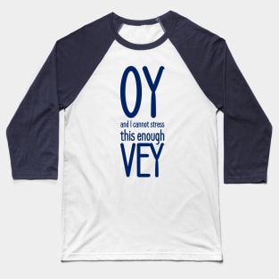 Oy, and I cannot stress this enough, vey! Baseball T-Shirt